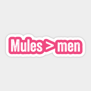 Mules is greater than men Sticker